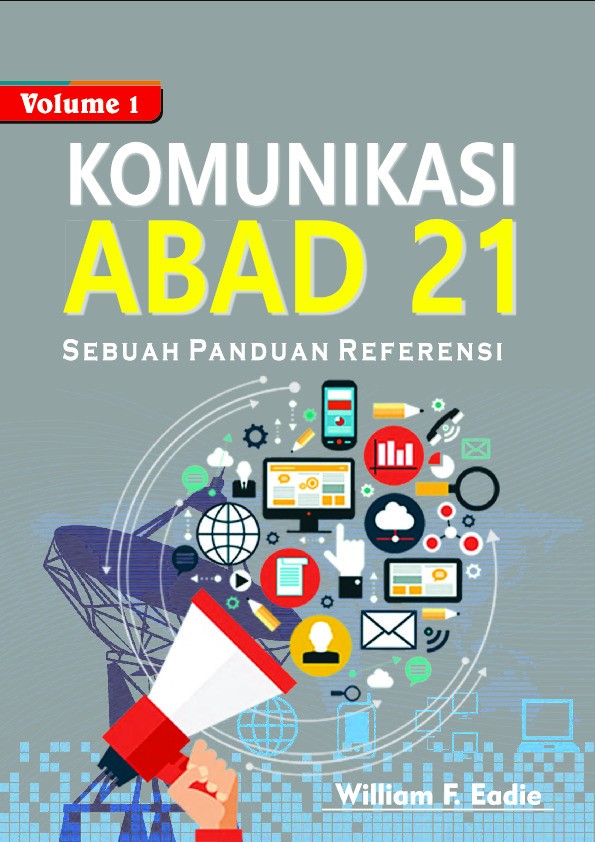 KOMUNIKASI ABAD 21, Sebuah Panduan Referensi ( volume 1 )